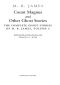 [Complete Ghost Stories of M.R. James 01] • Count Magnus and Other Ghost Stories